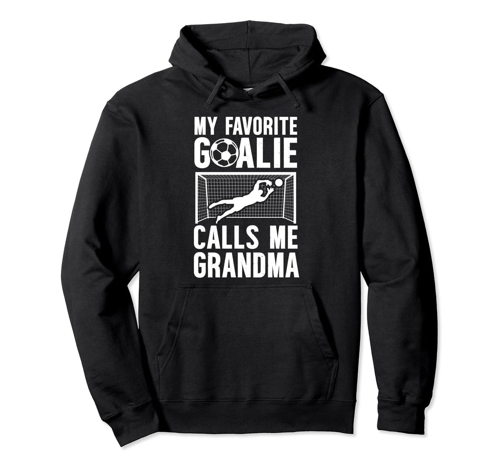 My Favorite Soccer Goalie Grandma Hoodie - Streetwear Style for Adults - T-Shirt, Sweatshirt, Hoodie