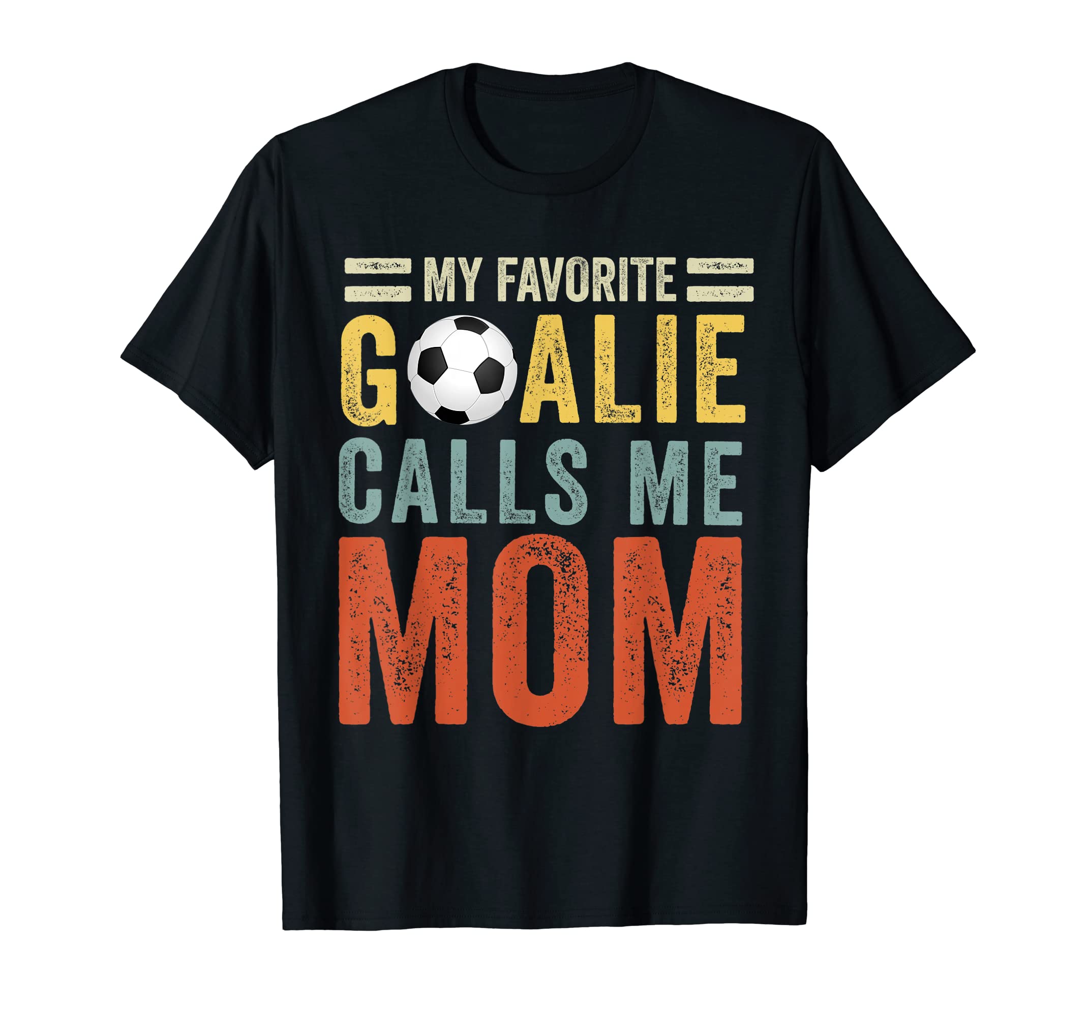 My Favorite Goalie Calls Me Mom Soccer T-Shirt - Graphic Print Men Women - T-Shirt, Sweatshirt, Hoodie