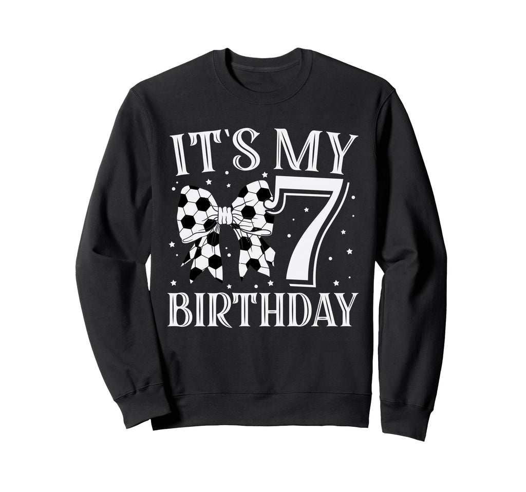 Its My Seven 7Th Birthday Soccer Sweatshirt - Minimalist Print for Adults - T-Shirt, Sweatshirt, Hoodie