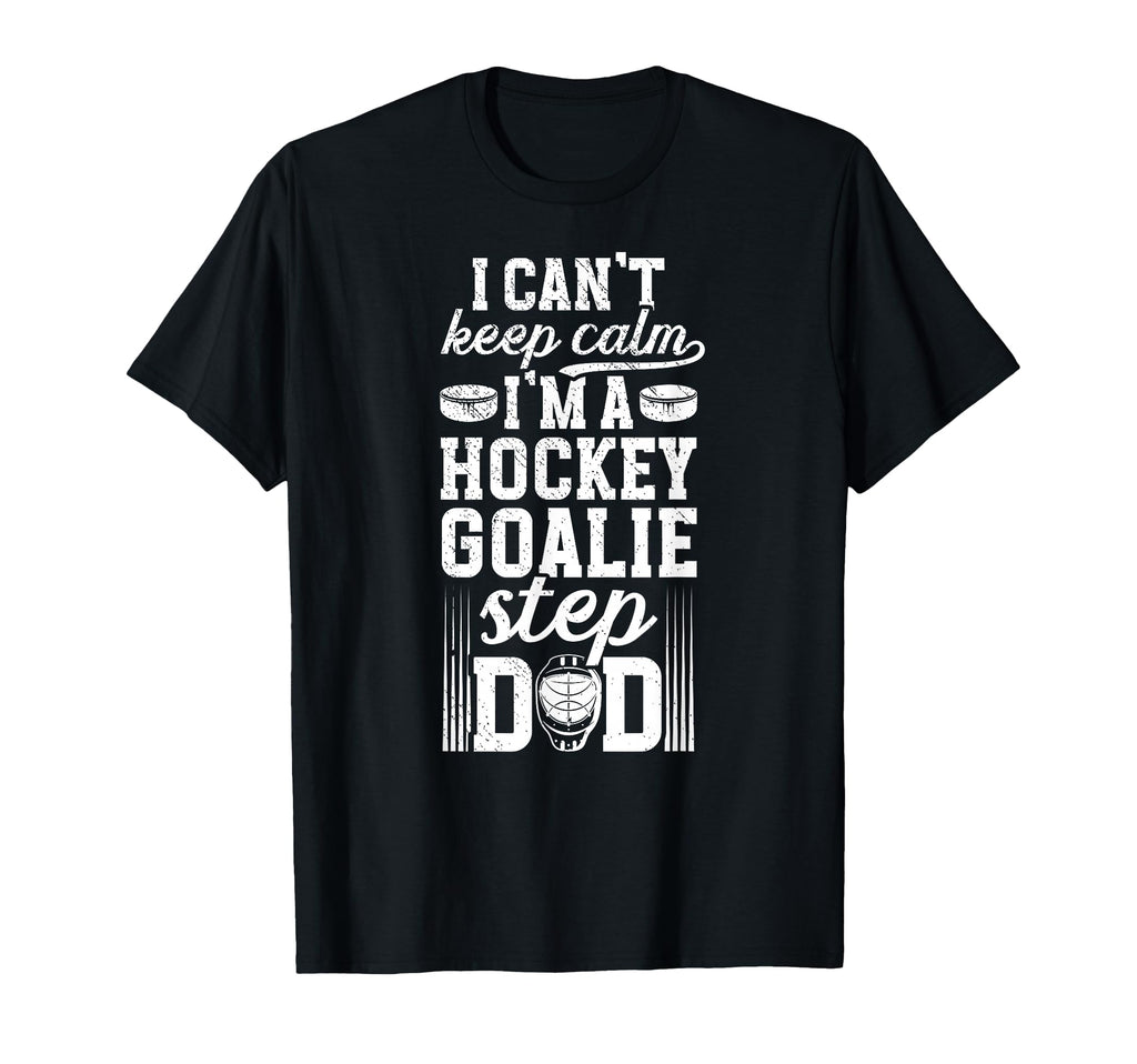 Im Hockey Goalie Step Dad Ice Hockey T-Shirt - Streetwear Style for Adults - T-Shirt, Sweatshirt, Hoodie