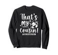 My Cousin Soccer Goalie Cousin Sweatshirt - Streetwear Style for Adults - T-Shirt, Sweatshirt, Hoodie