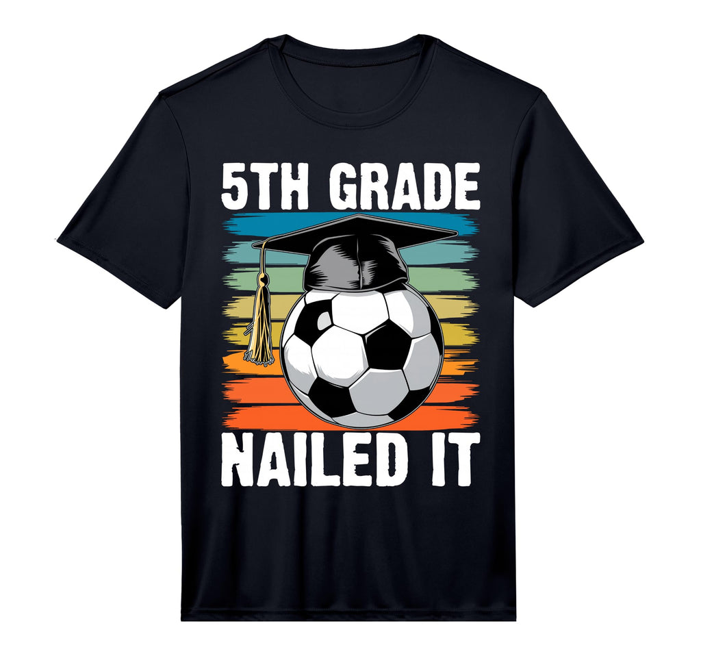 5Th Grade Nailed It Soccer Ball T-Shirt - Custom Art Print Men Women - T-Shirt, Sweatshirt, Hoodie