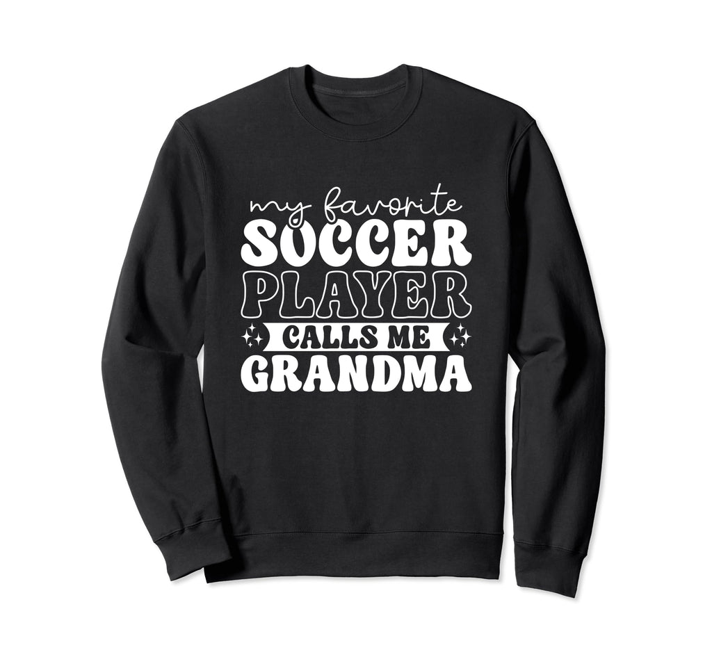 My Favorite Soccer Player Calls Me Sweatshirt - Novelty Apparel Men Women - T-Shirt, Sweatshirt, Hoodie