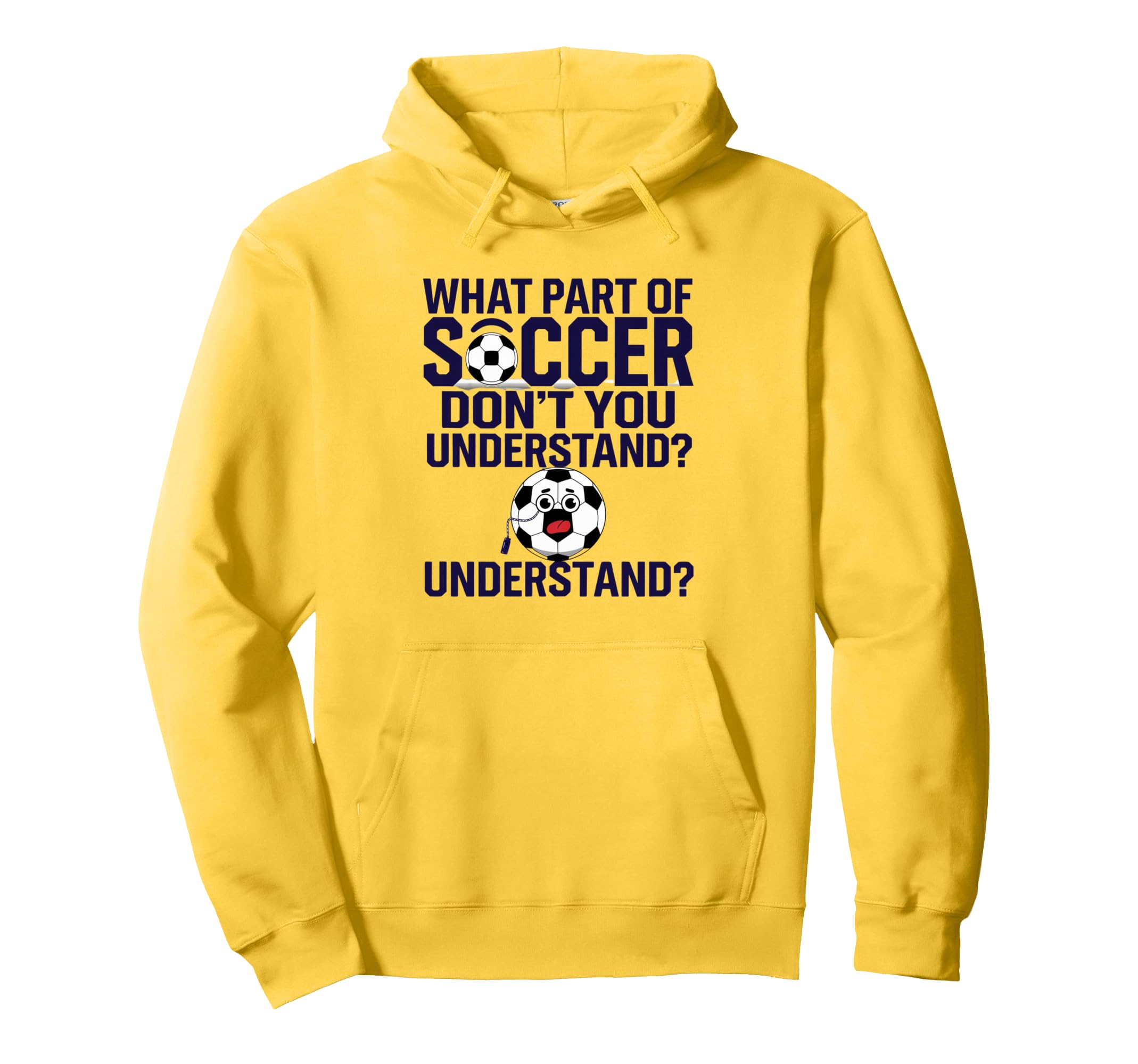 Funny What Part Soccer Dont You Hoodie - Trendy Graphic Men Women - T-Shirt, Sweatshirt, Hoodie
