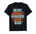 Soccer My Chill Soccer Dad Era T-Shirt - Casual Everyday Wear for Adults - T-Shirt, Sweatshirt, Hoodie