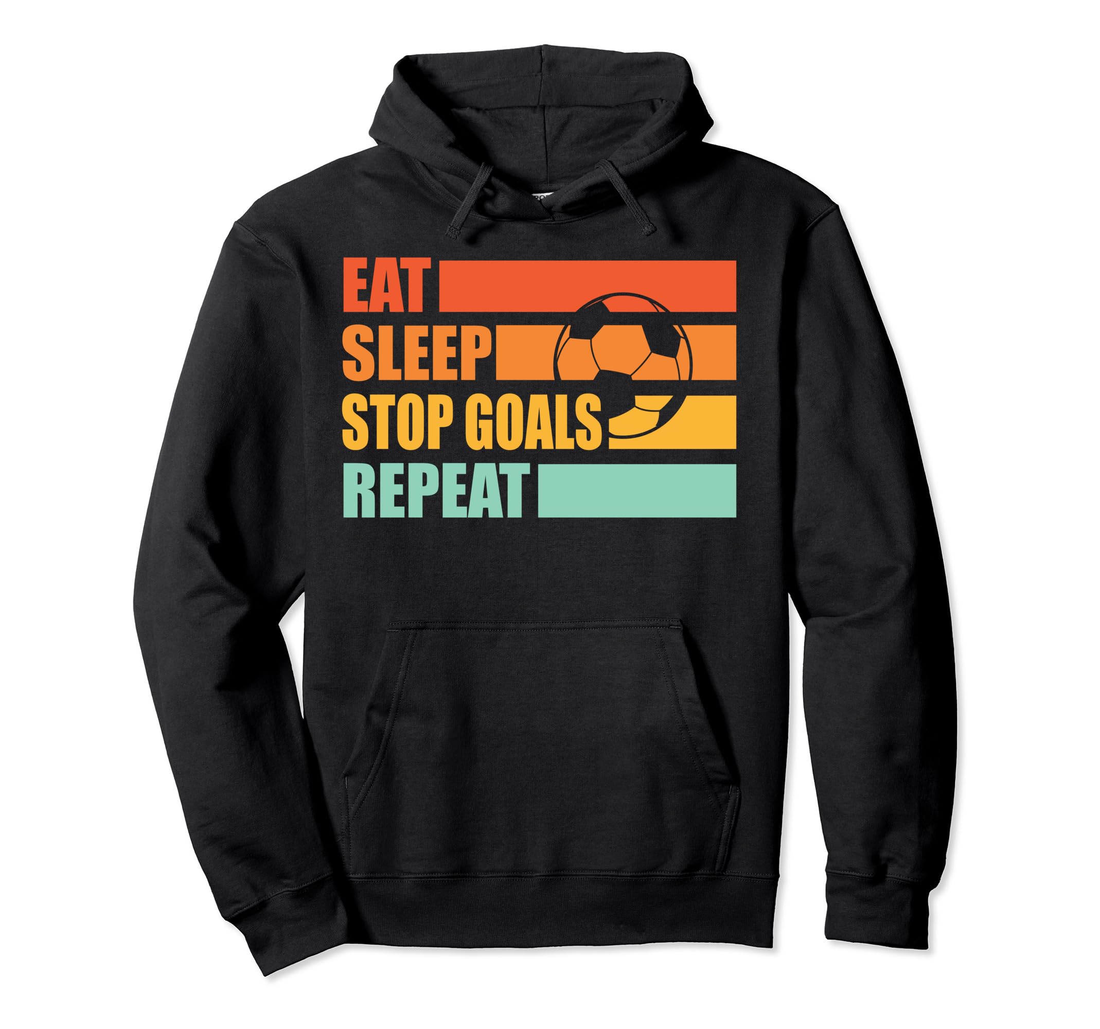 Eat Sleep Stop Goals Repeat Soccer Sport Hoodie - Minimalist Print Unisex - T-Shirt, Sweatshirt, Hoodie