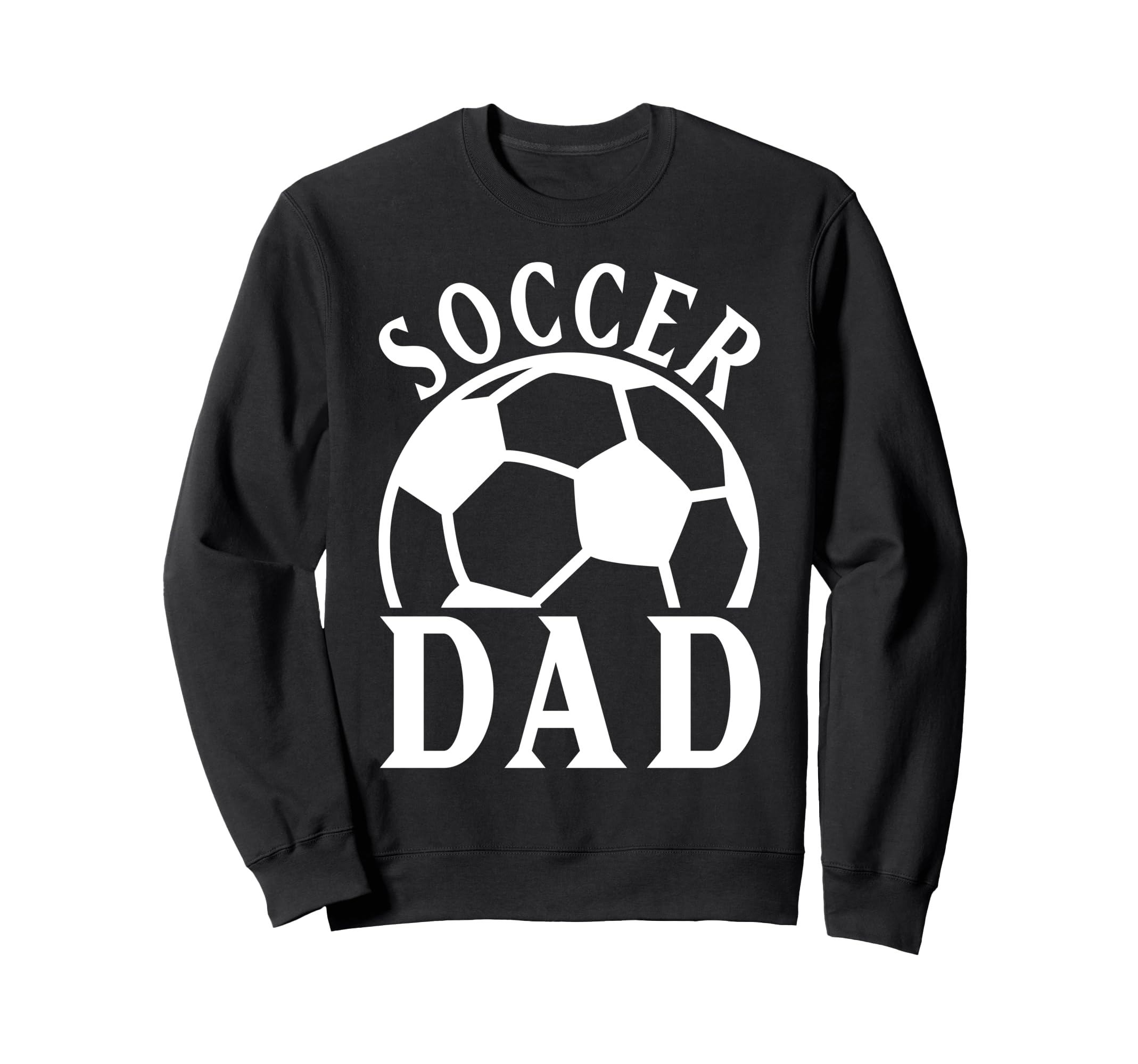 Soccer Dad Sweatshirt - Casual Everyday Wear Unisex - T-Shirt, Sweatshirt, Hoodie
