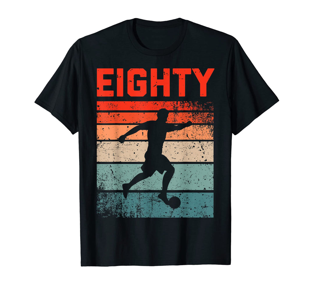 80Th Birthday Soccer 80 Years Old T-Shirt - Streetwear Style Unisex - T-Shirt, Sweatshirt, Hoodie