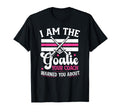 I Am Goalie Field Hockey Goalie Field T-Shirt - Graphic Print Men Women - T-Shirt, Sweatshirt, Hoodie