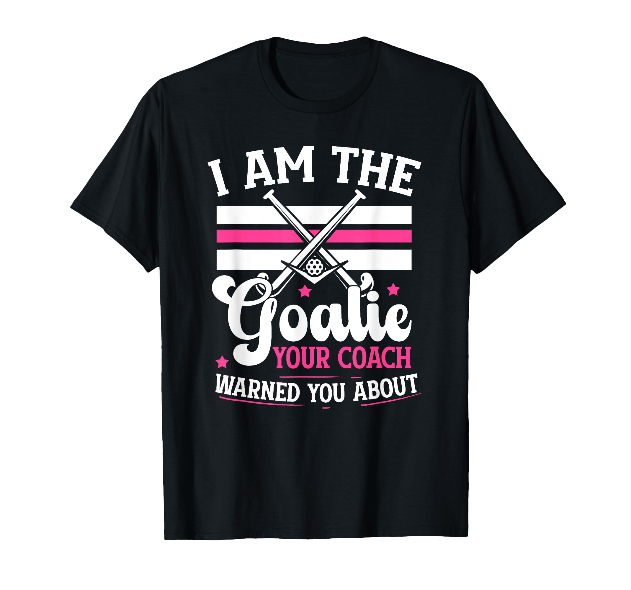 I Am Goalie Field Hockey Goalie Field T-Shirt - Graphic Print Men Women - T-Shirt, Sweatshirt, Hoodie