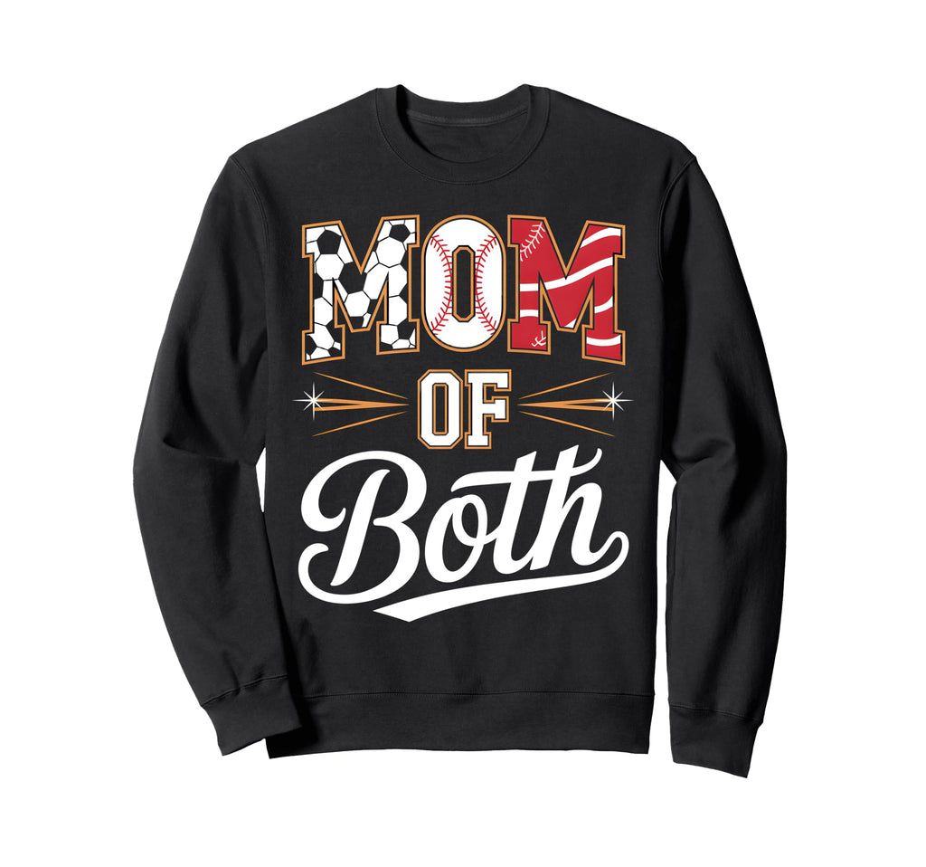 Mom Both Soccer Baseball Sports Sweatshirt - Novelty Apparel Unisex - T-Shirt, Sweatshirt, Hoodie
