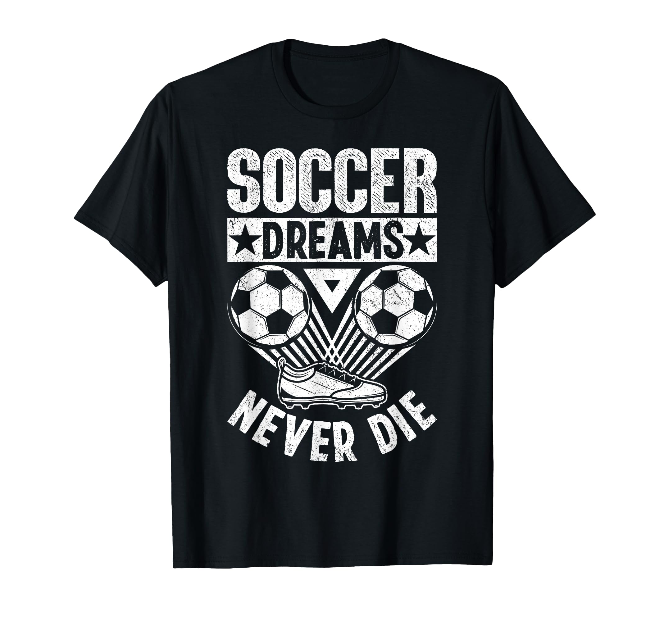 Soccer Dreams Never Die Soccer Ball T-Shirt - Streetwear Style Unisex - T-Shirt, Sweatshirt, Hoodie