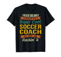 Soccer Coach Gifts Funny Appreciation T-Shirt - Streetwear Style Men Women - T-Shirt, Sweatshirt, Hoodie