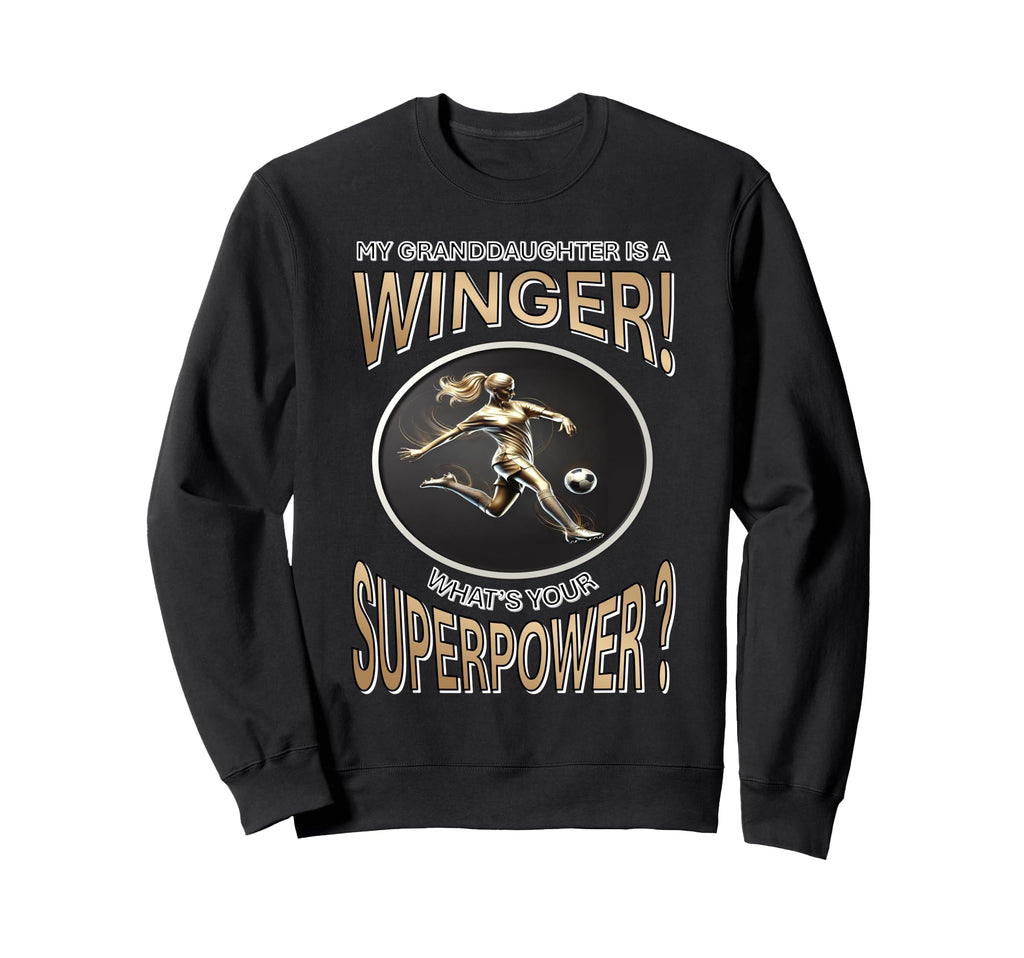 My Granddaughters Winger Whats Your Sweatshirt - Novelty Apparel Men Women - T-Shirt, Sweatshirt, Hoodie