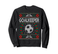 Goalkeeper Football Sports Ugly Sweatshirt - Streetwear Style for Adults - T-Shirt, Sweatshirt, Hoodie