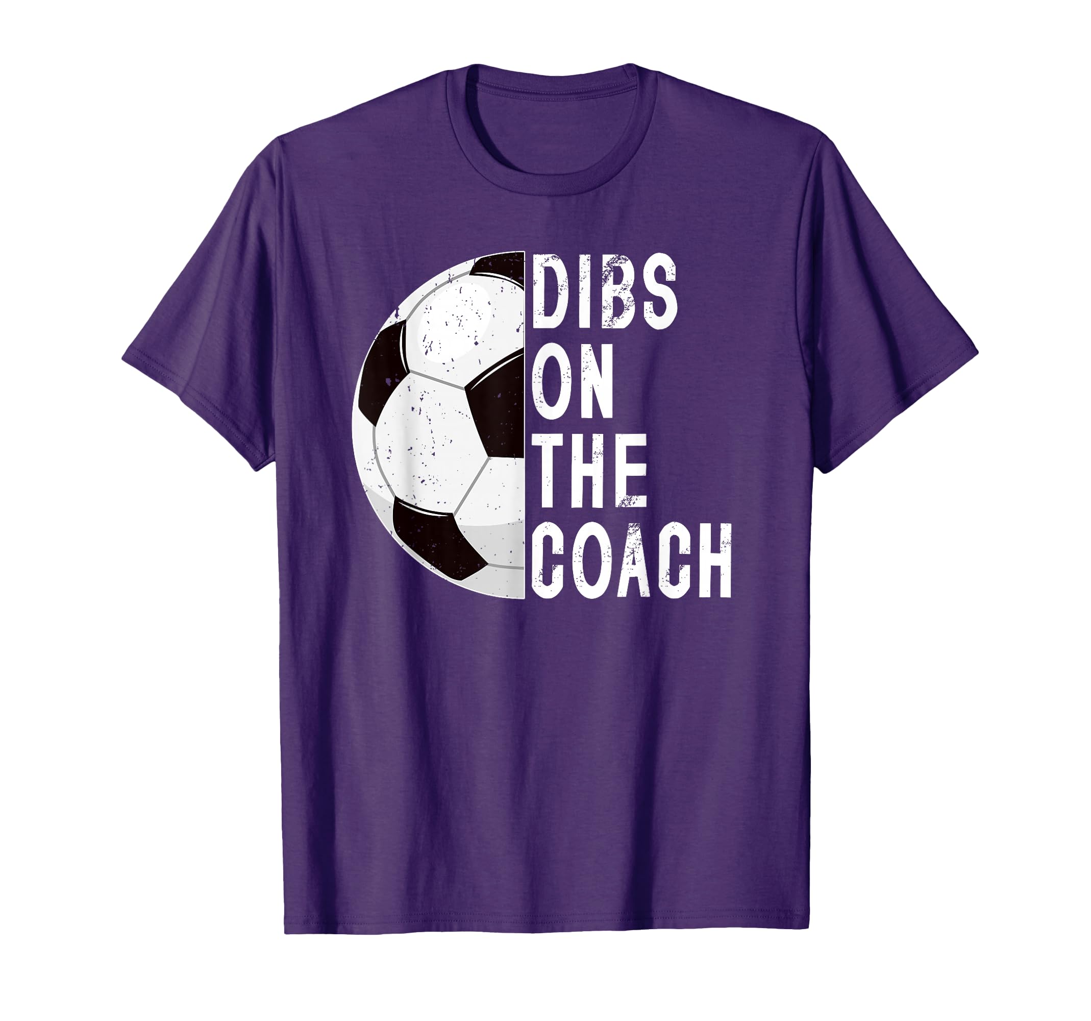 Dibs Coach Soccer Coach Wife Soccer Coach T-Shirt - Streetwear Style Unisex - T-Shirt, Sweatshirt, Hoodie