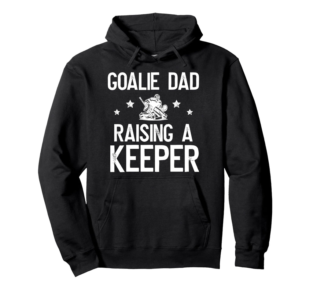Ice Hockey Goalie Dad Raising Hockey Keeper Hoodie - Trendy Graphic Unisex - T-Shirt, Sweatshirt, Hoodie