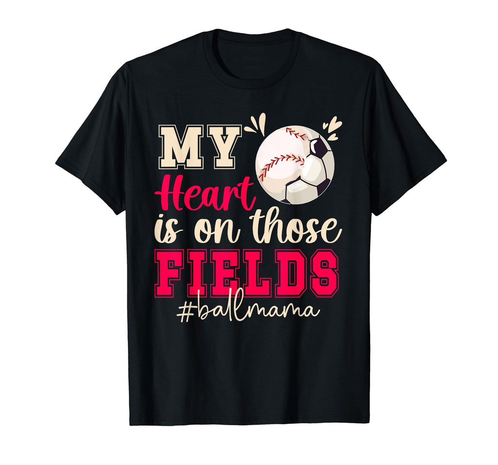 Those Fields Ball Mama Baseball T-Shirt - Aesthetic Graphic for Adults - T-Shirt, Sweatshirt, Hoodie