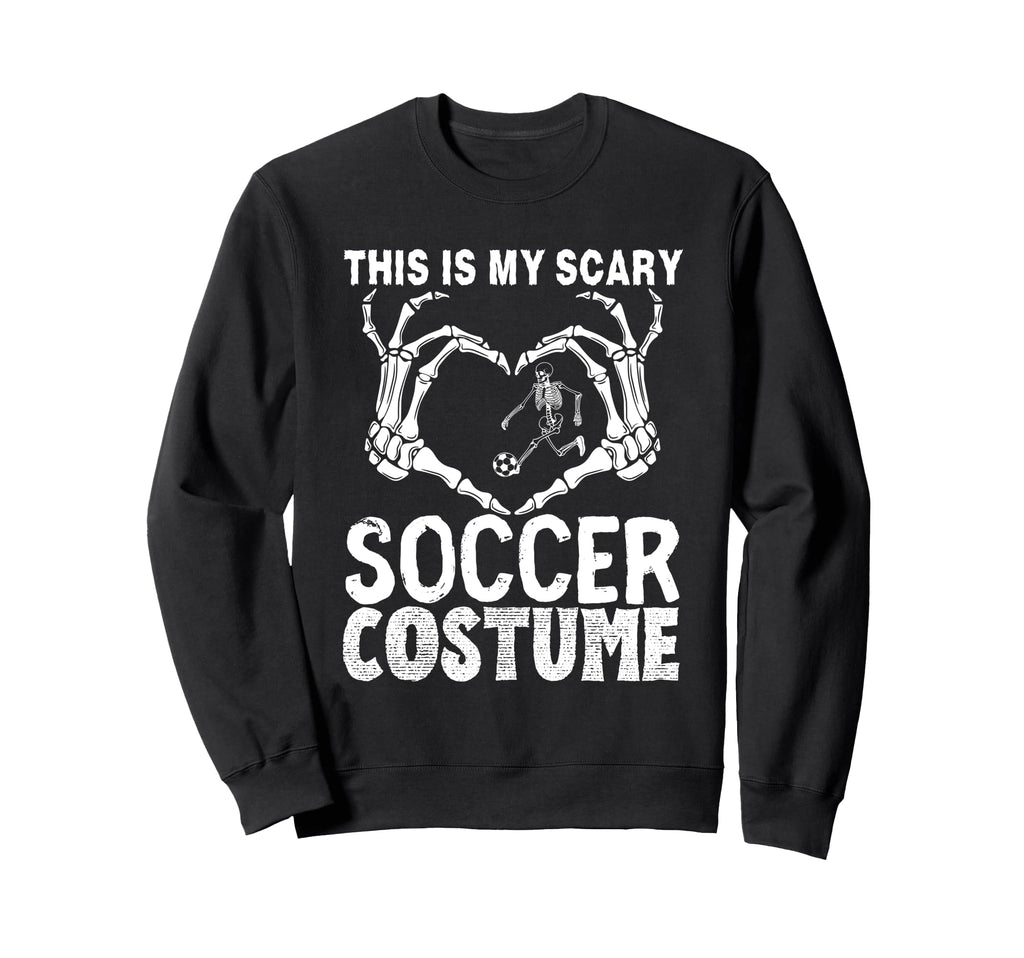Halloween This Is My Scary Soccer Sweatshirt - Novelty Apparel Unisex - T-Shirt, Sweatshirt, Hoodie
