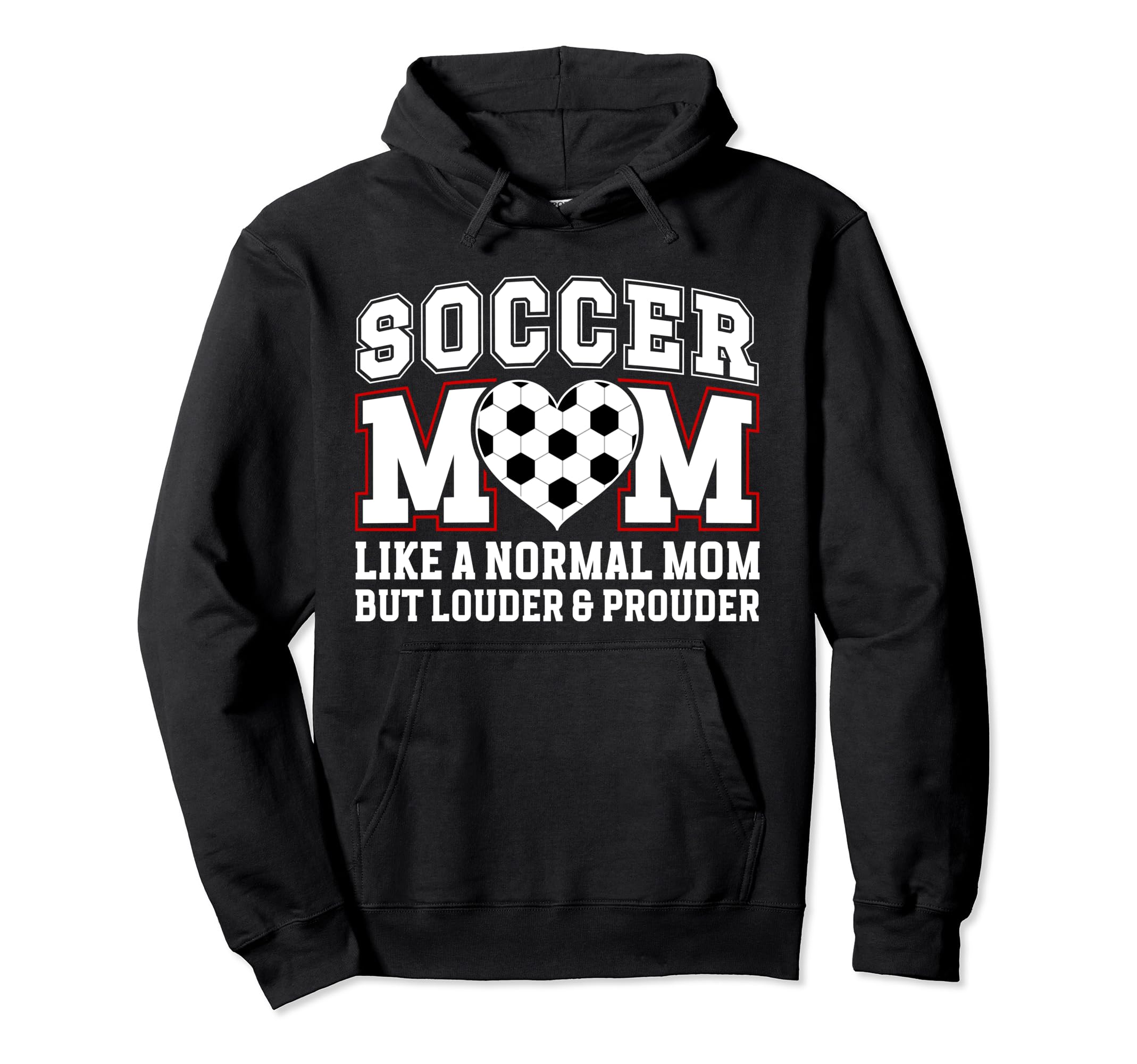 Soccer Mom Louder Prouder Mom Soccer Player Hoodie - Trendy Graphic Unisex - T-Shirt, Sweatshirt, Hoodie