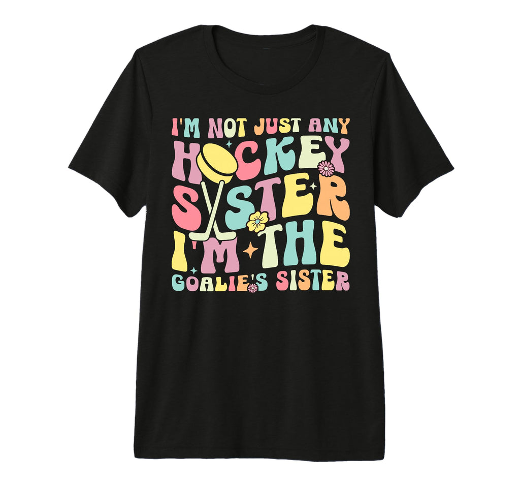 Im Hockey Goalie Sister Hockey T-Shirt - Trendy Graphic for Adults - T-Shirt, Sweatshirt, Hoodie