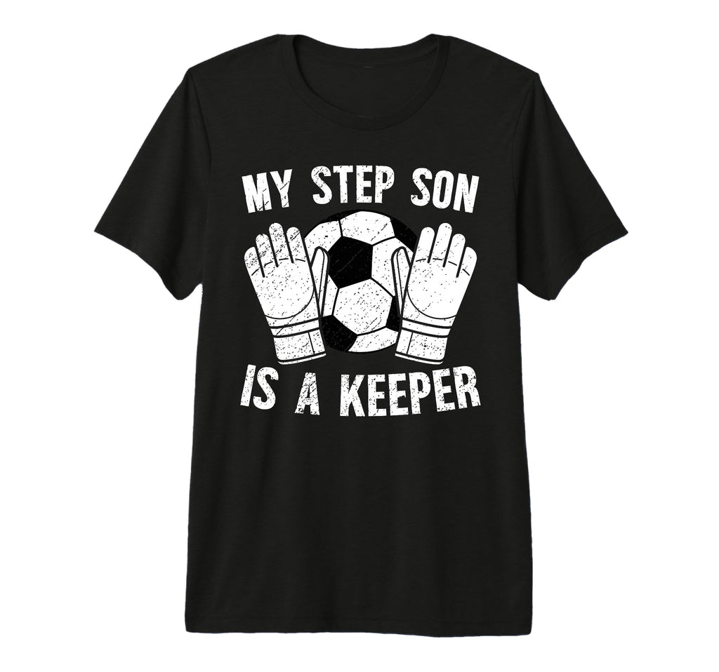 Mens Soccer Keeper Step Dad Soccer T-Shirt - Fun Novelty Design Unisex - T-Shirt, Sweatshirt, Hoodie