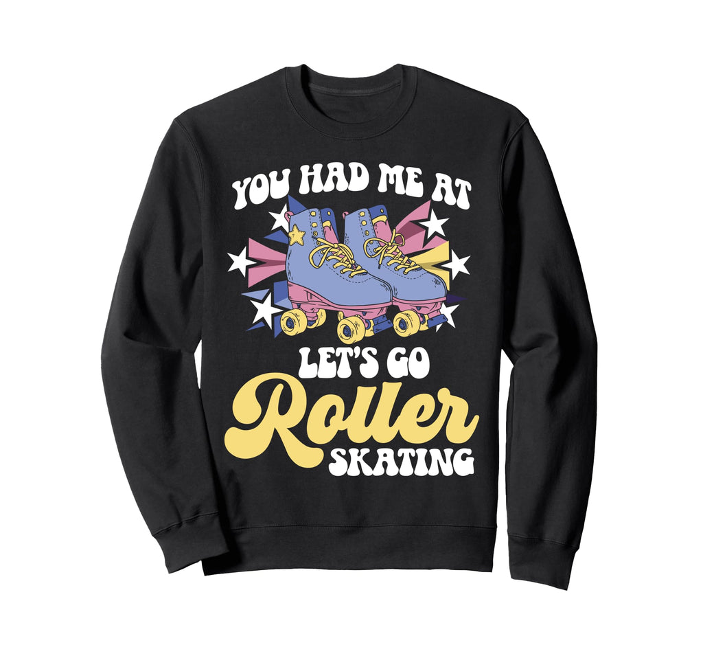 Roller Skating Skate 1970S You Had Me Sweatshirt - Minimalist Print Unisex - T-Shirt, Sweatshirt, Hoodie