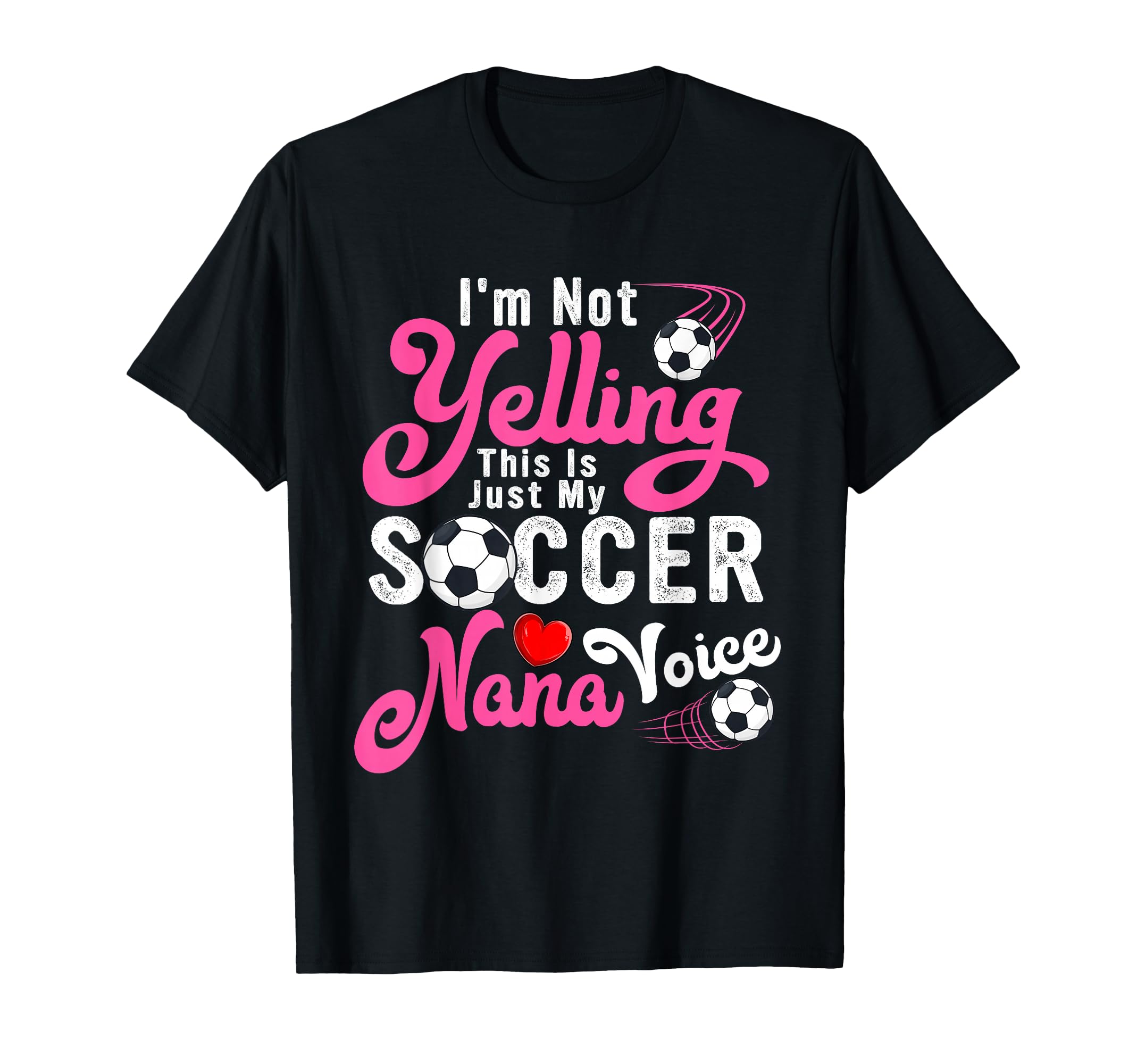 Im Not Yelling This Is My Soccer Nana T-Shirt - Trendy Graphic for Adults - T-Shirt, Sweatshirt, Hoodie