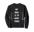 Funny Novelty My Goal Is To Deny Sweatshirt - Fun Novelty Design Men Women - T-Shirt, Sweatshirt, Hoodie
