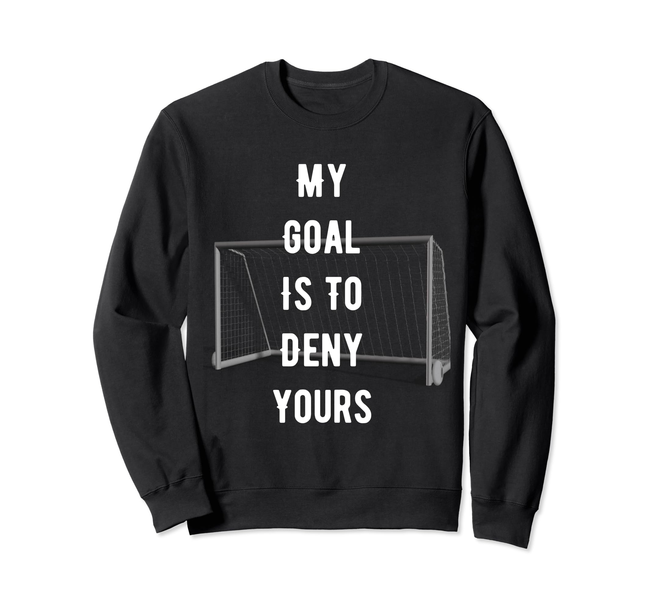 Funny Novelty My Goal Is To Deny Sweatshirt - Fun Novelty Design Men Women - T-Shirt, Sweatshirt, Hoodie