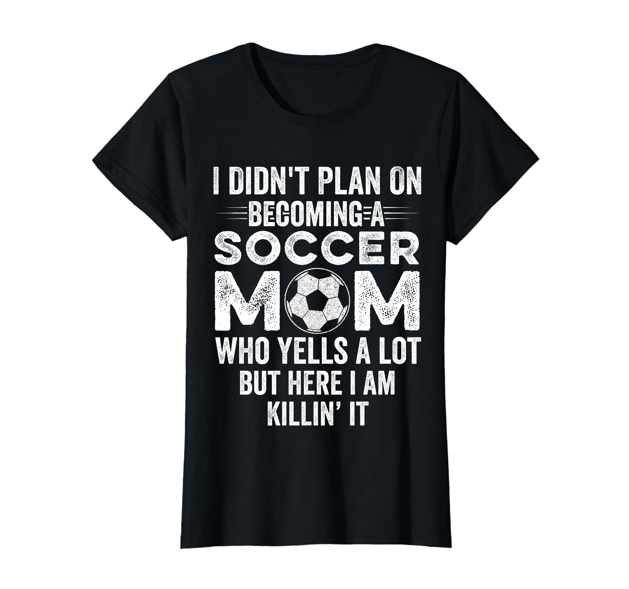I Didnt Plan Becoming Soccer Mom Mothers T-Shirt - Trendy Graphic Men Women - T-Shirt, Sweatshirt, Hoodie