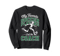 Soccer Coach My Favorite Soccer Sweatshirt - Aesthetic Graphic Men Women - T-Shirt, Sweatshirt, Hoodie