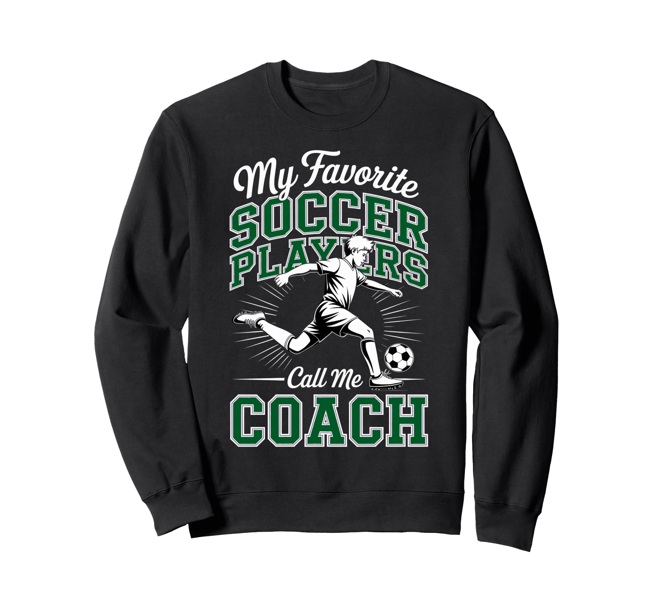 Soccer Coach My Favorite Soccer Sweatshirt - Aesthetic Graphic Men Women - T-Shirt, Sweatshirt, Hoodie
