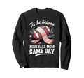 Tis Season Football Mom Game Day Sweatshirt - Custom Art Print for Adults - T-Shirt, Sweatshirt, Hoodie