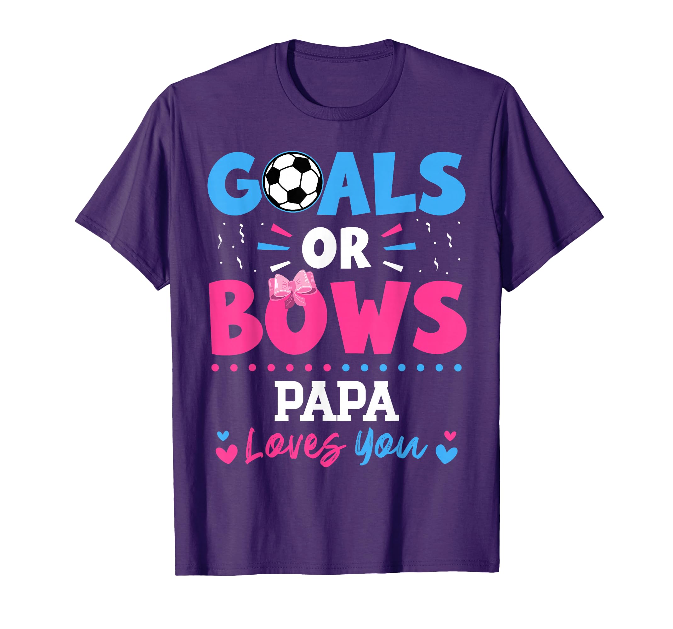 Goals Or Bows Papa Lover You Gender T-Shirt - Streetwear Style Men Women - T-Shirt, Sweatshirt, Hoodie