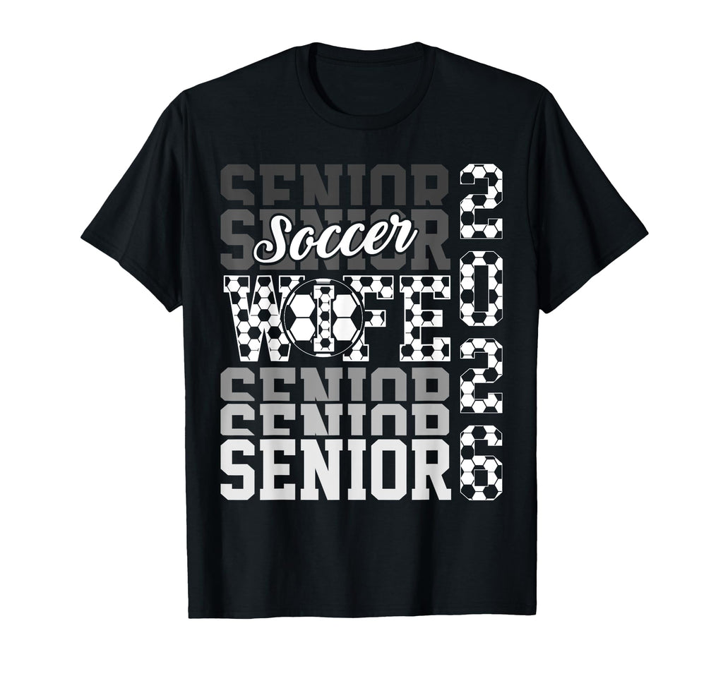 2026 Soccer Senior Wife Graduation T-Shirt - Aesthetic Graphic Men Women - T-Shirt, Sweatshirt, Hoodie