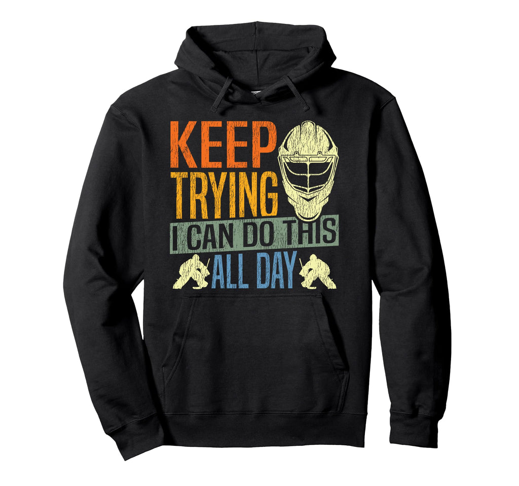 Ice Hockey Goalie Goalkeeper Keep Hoodie - Fun Novelty Design for Adults - T-Shirt, Sweatshirt, Hoodie