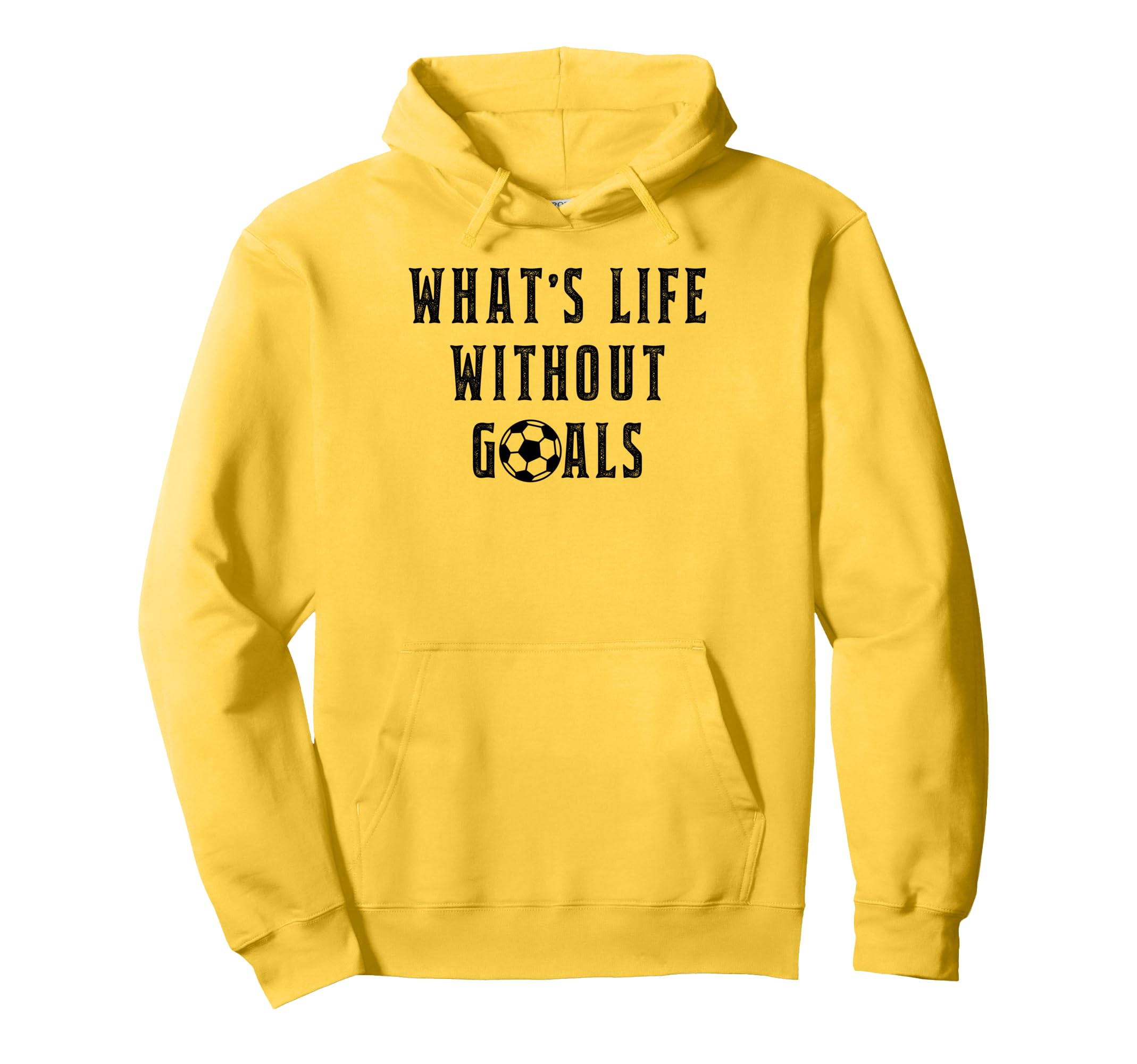 Whats Life Without Goals Sport Hoodie - Custom Art Print for Adults - T-Shirt, Sweatshirt, Hoodie