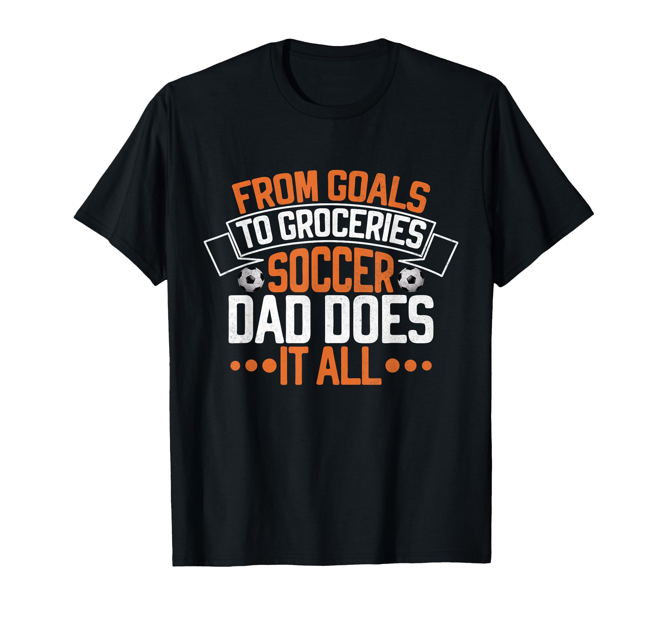 From Goals To Groceries Soccer Dad Does It T-Shirt - Trendy Graphic Unisex - T-Shirt, Sweatshirt, Hoodie