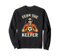 Fear Keeper Goalkeeper Soccer Ball Sweatshirt - Novelty Apparel Men Women - T-Shirt, Sweatshirt, Hoodie