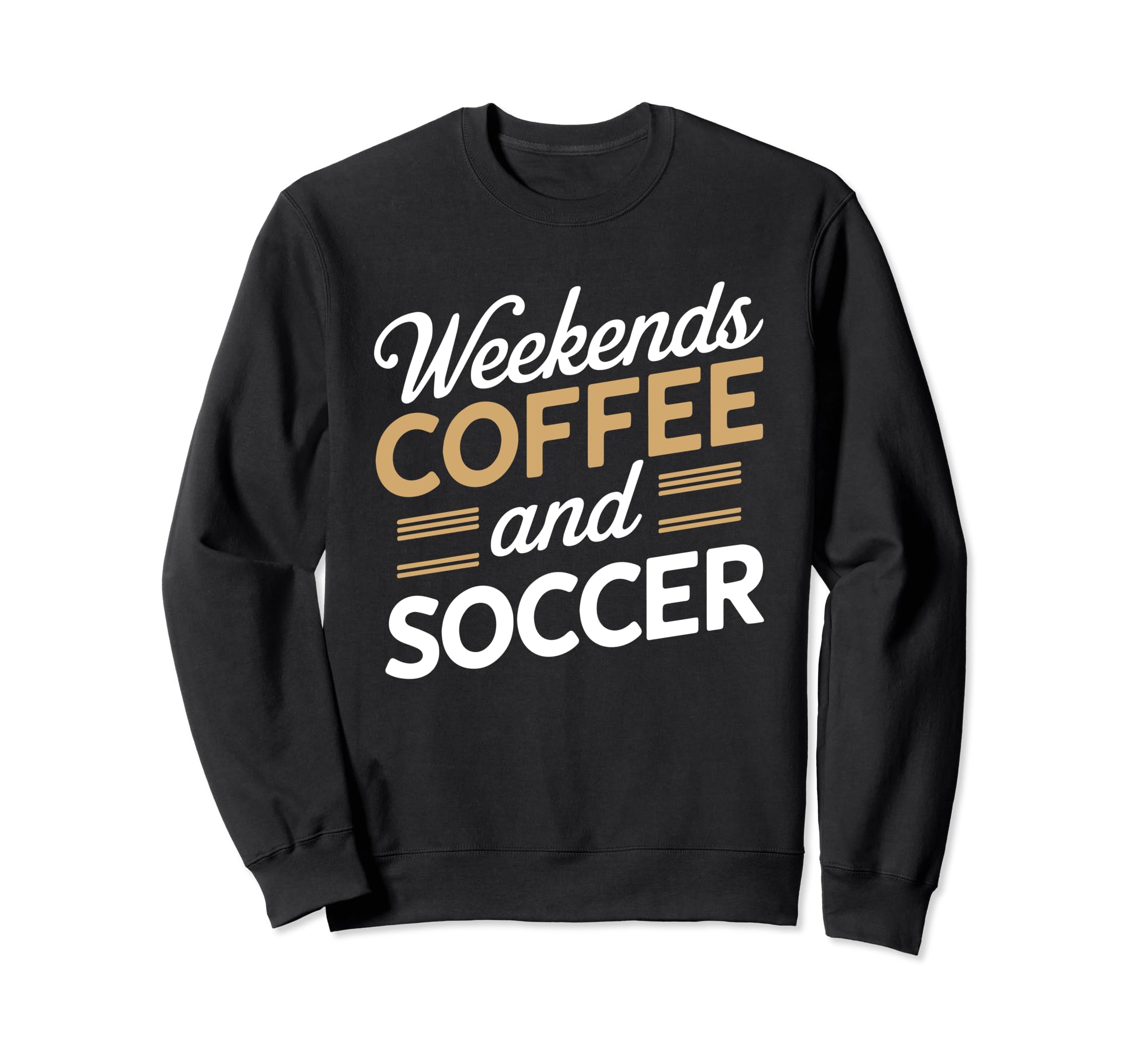 Weekends Coffee And Soccer Mom Life Sweatshirt - Trendy Graphic for Adults - T-Shirt, Sweatshirt, Hoodie