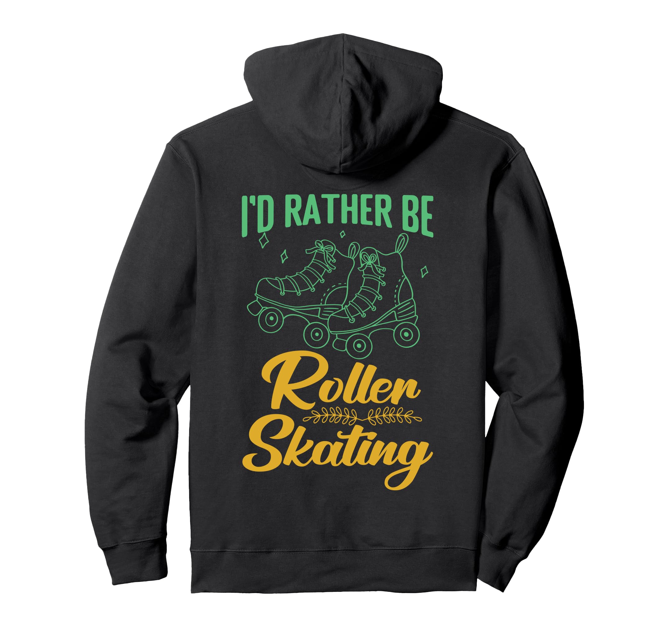 Id Rather Be Roller Skating Hoodie - Casual Everyday Wear for Adults - T-Shirt, Sweatshirt, Hoodie