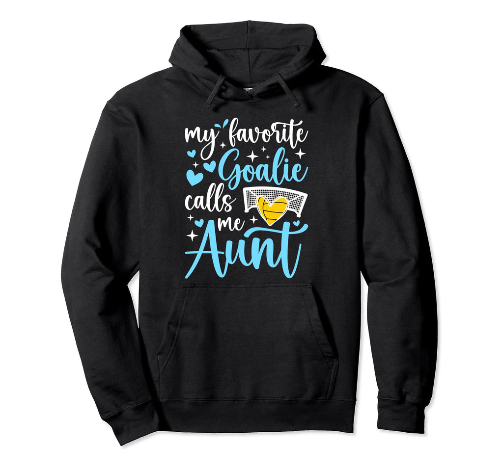 Water Polo Goalie Aunt Water Polo Hoodie - Novelty Apparel Men Women - T-Shirt, Sweatshirt, Hoodie