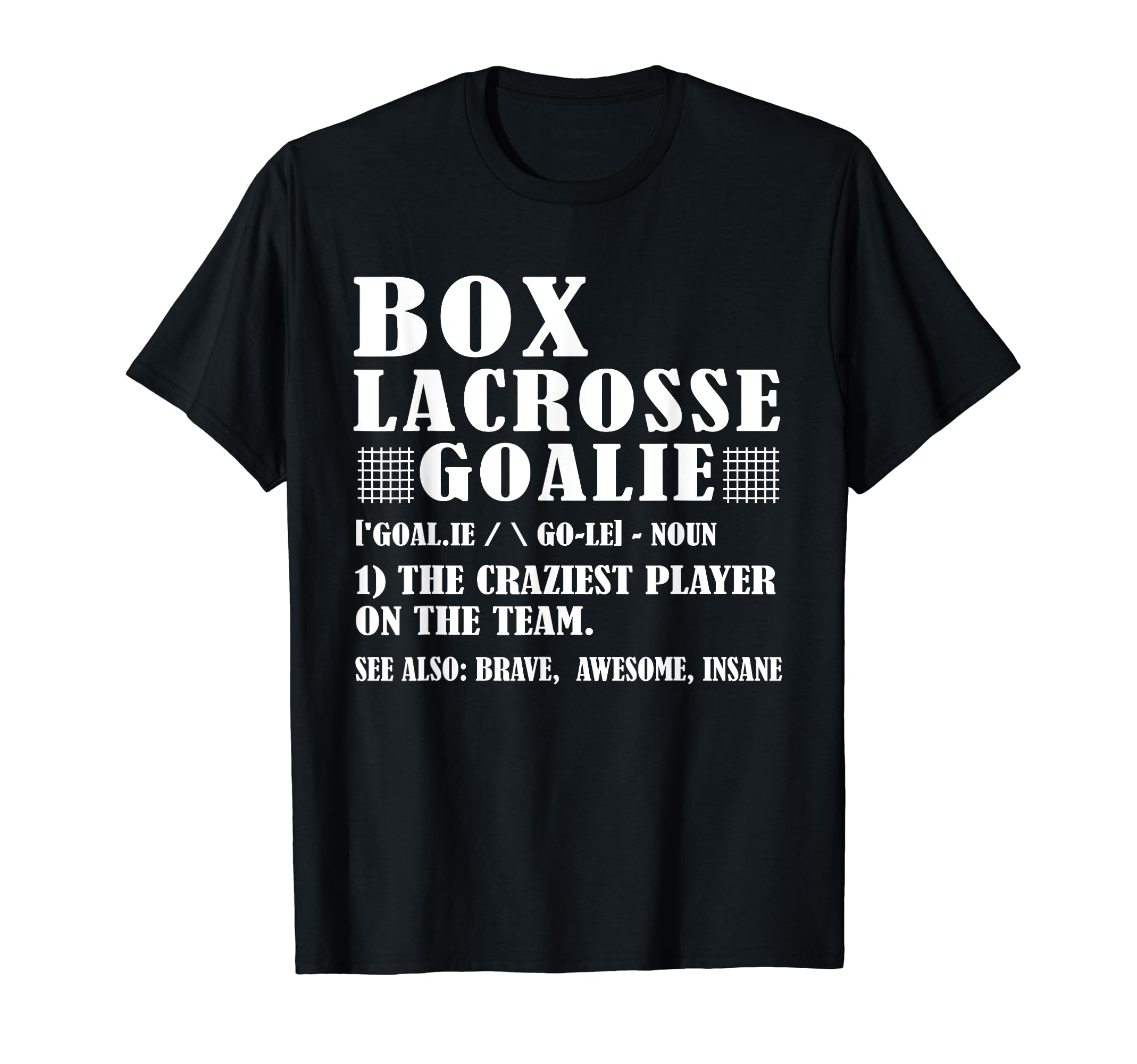 Fun Box Lacrosse Goalie Definition Goalies T-Shirt - Graphic Print Unisex - T-Shirt, Sweatshirt, Hoodie