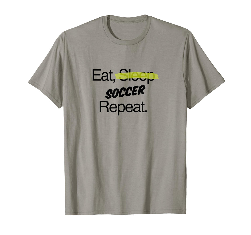 Eat Sleep Soccer Repeat Motivational T-Shirt - Fun Novelty Design Unisex - T-Shirt, Sweatshirt, Hoodie