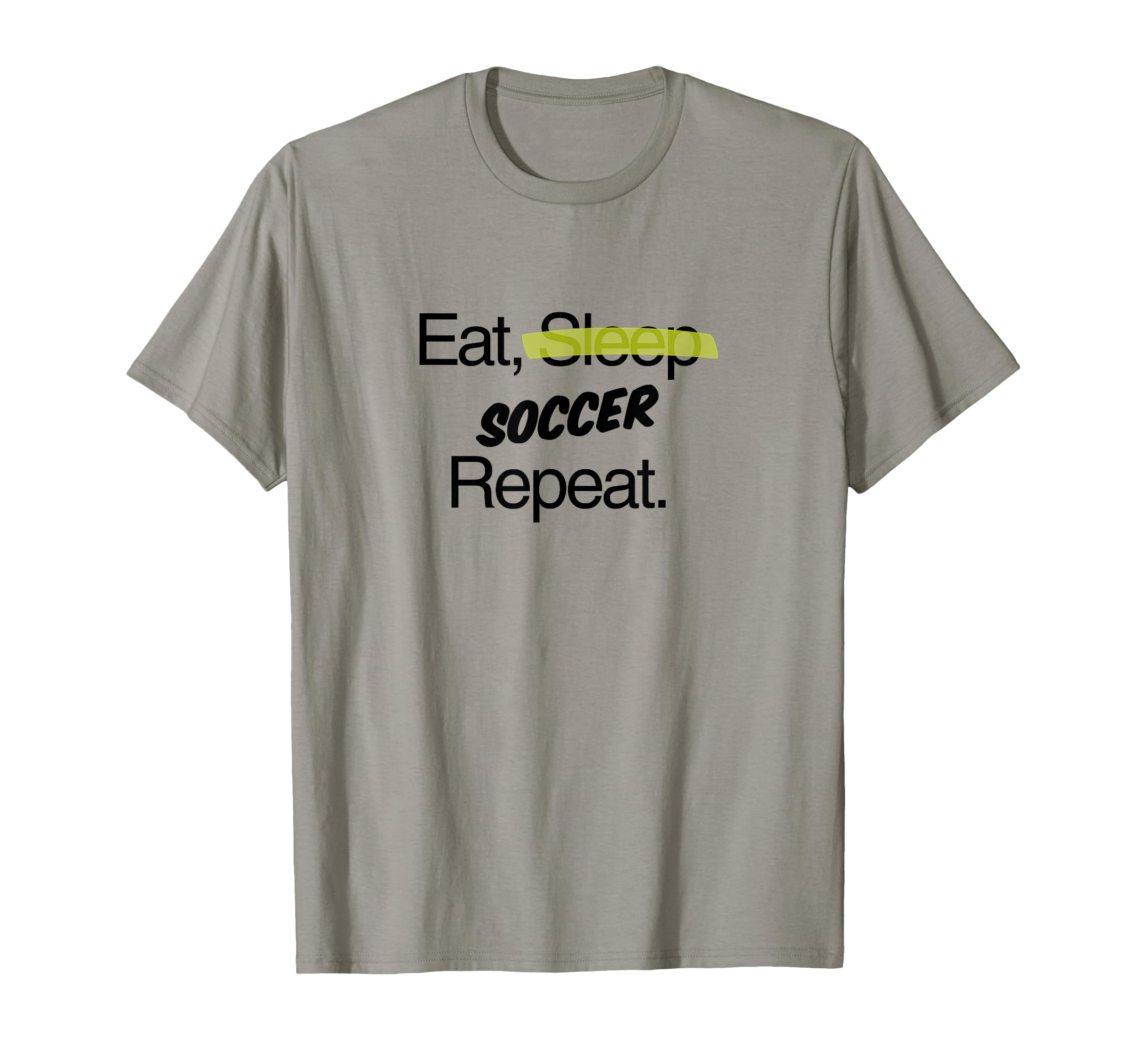 Eat Sleep Soccer Repeat Motivational T-Shirt - Fun Novelty Design Unisex - T-Shirt, Sweatshirt, Hoodie