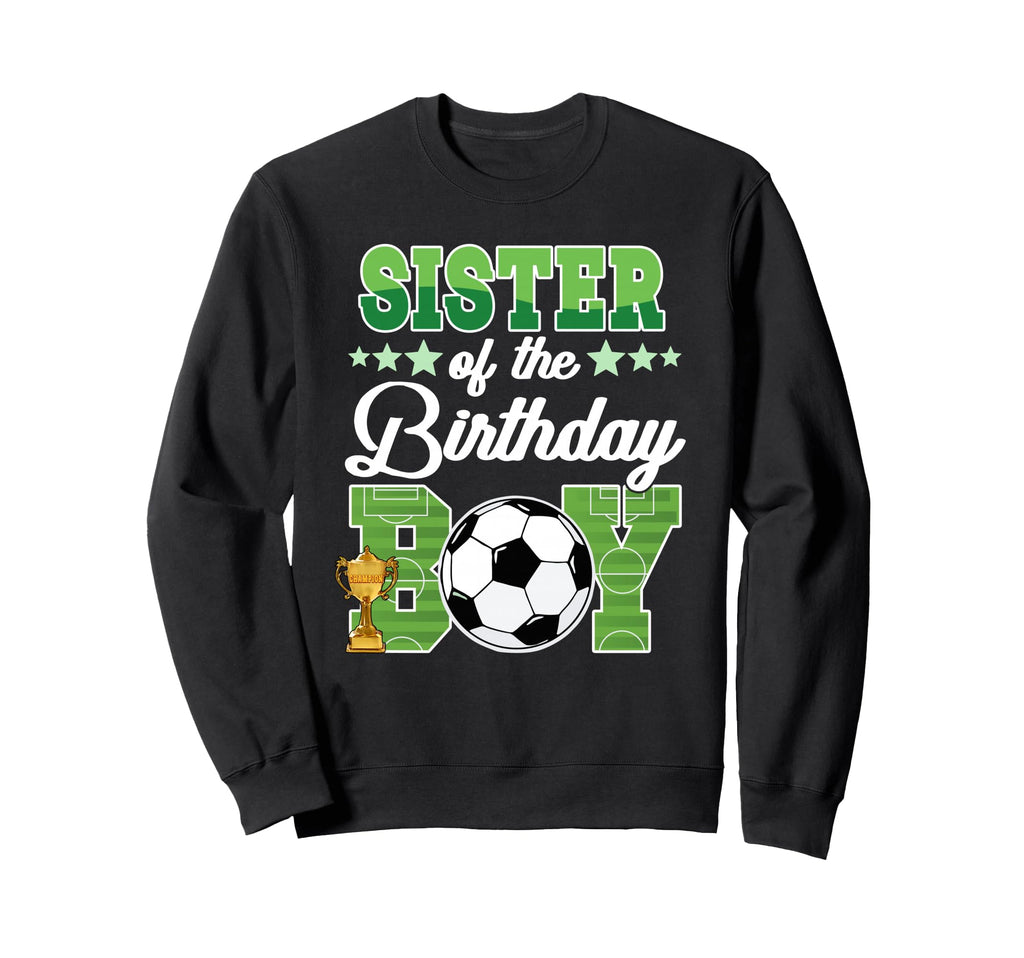 Soccer Sister Birthday Party Soccer Sweatshirt - Fun Novelty Design Unisex - T-Shirt, Sweatshirt, Hoodie