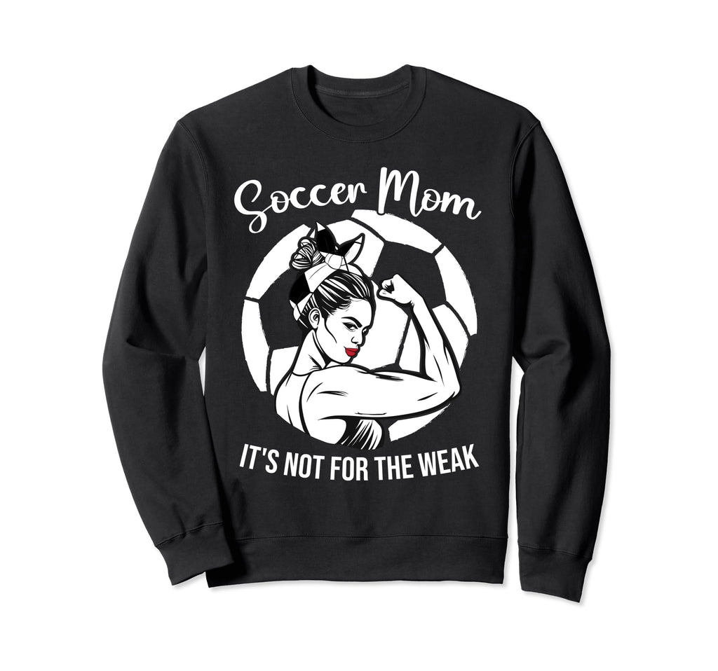 Soccer Mom Its Not Weak Funny Sweatshirt - Trendy Graphic for Adults - T-Shirt, Sweatshirt, Hoodie