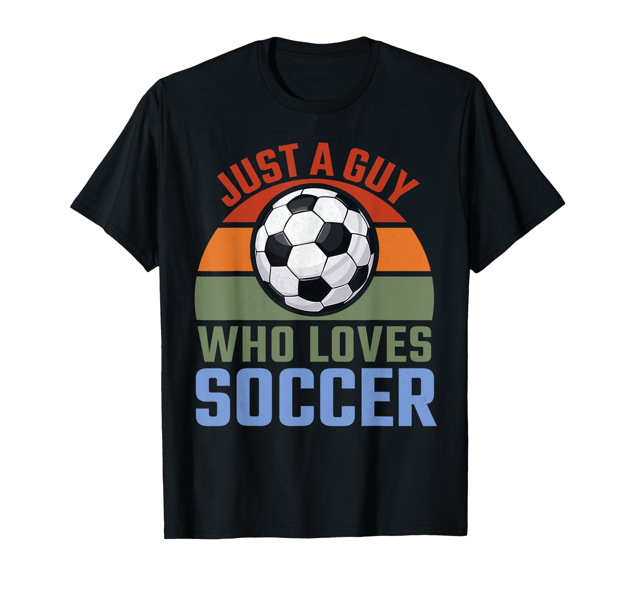 Just Guy Who Loves Soccer Soccer Player T-Shirt - Graphic Print Men Women - T-Shirt, Sweatshirt, Hoodie