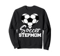 Soccer Stepmom Heart Funny Sweatshirt - Novelty Apparel Men Women - T-Shirt, Sweatshirt, Hoodie